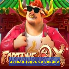 assistir jogos do destino